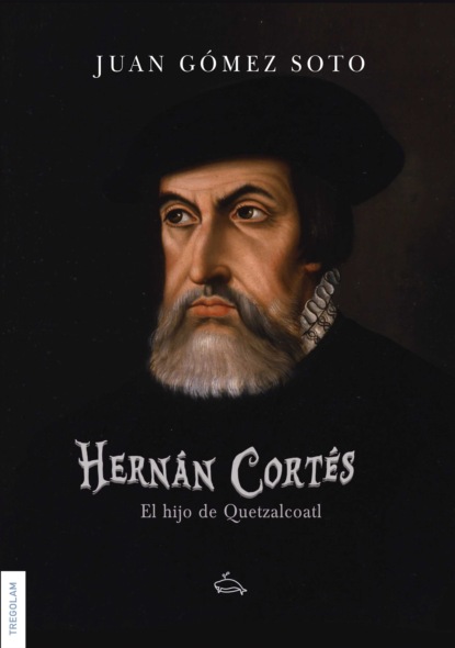 Скачать книгу Hernán Cortés, el hijo de Quetzalcoatl
