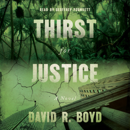 Скачать книгу Thirst for Justice - A Novel (Unabridged)