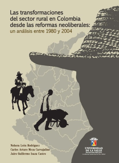 Скачать книгу Las transformaciones del sector rural en Colombia desde las reformas neoliberales