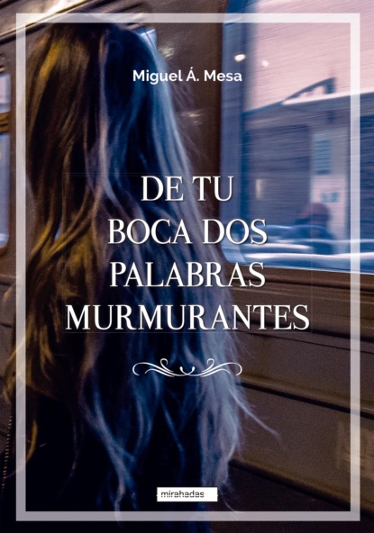 Скачать книгу De tu boca dos palabras murmurantes