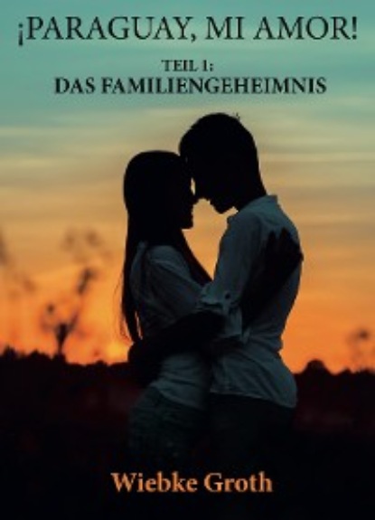 Скачать книгу ¡PARAGUAY, MI AMOR!