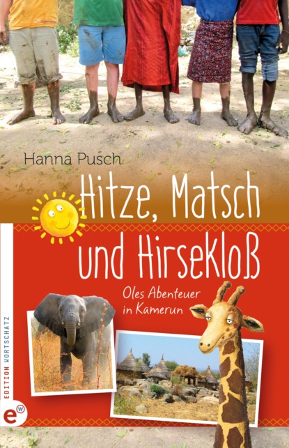 Скачать книгу Hitze, Matsch und Hirsekloß