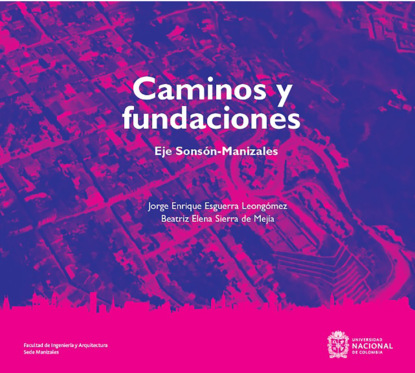 Скачать книгу Caminos y fundaciones: Eje Sonsón-Manizales