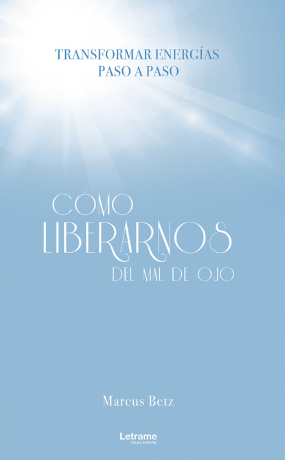 Скачать книгу Cómo liberarnos del mal de ojo