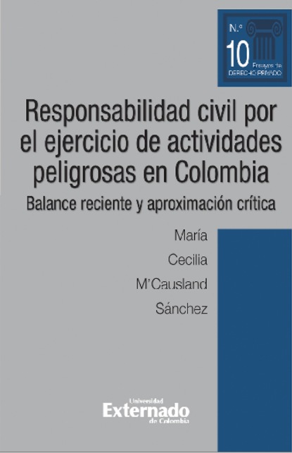 Скачать книгу Responsabilidad civil por el ejercicio de actividades peligrosas en Colombia. Balance reciente y aproximación crítica