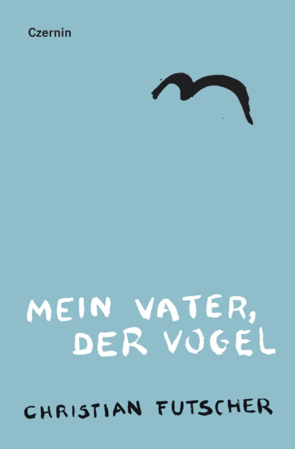 Скачать книгу Mein Vater, der Vogel