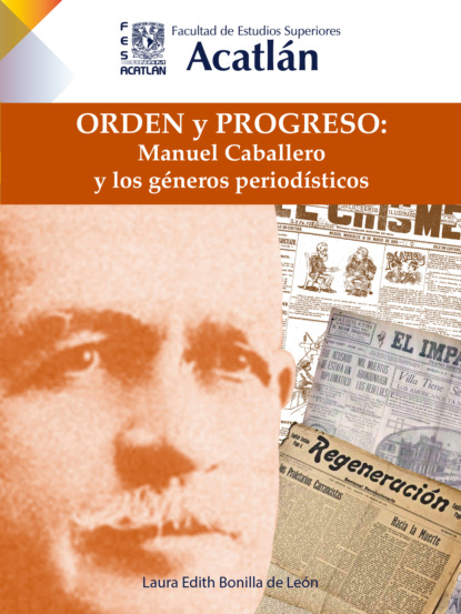 Скачать книгу Orden y progreso: Manuel Caballero y los géneros periodísticos
