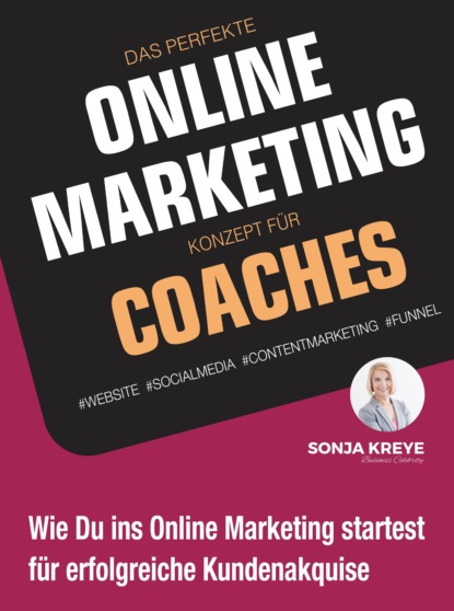 Скачать книгу DAS PERFEKTE ONLINE MARKETING KONZEPT FÜR COACHES - WEBSITE, SOCIAL MEDIA, CONTENT MARKETING, FUNNEL