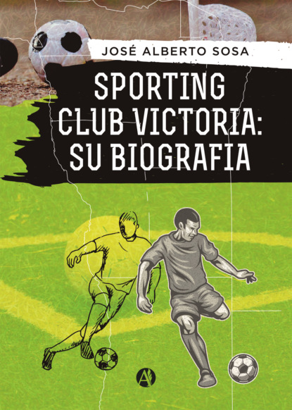 Скачать книгу Sporting Club Victoria: Su biografía