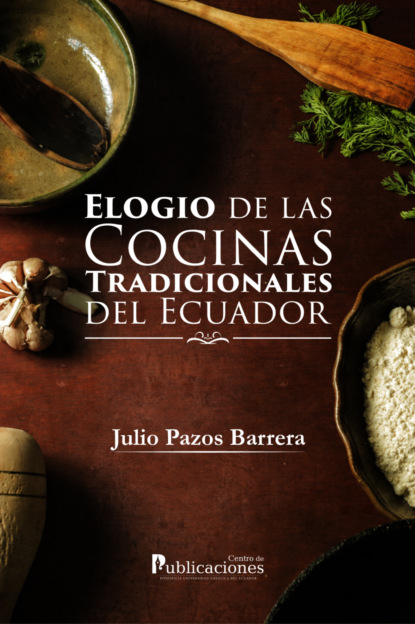Скачать книгу Elogio de las cocinas tradicionales del Ecuador