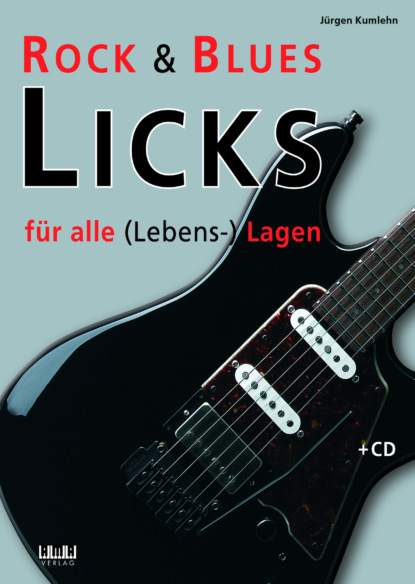 Скачать книгу Rock & Blues Licks für alle (Lebens-) Lagen