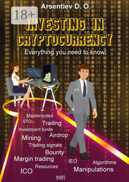 Скачать книгу Investing in cryptocurrency. A detailed guide from mining to choosing ICO projects, from trading algorithmic systems to cryptocurrency arbitrage
