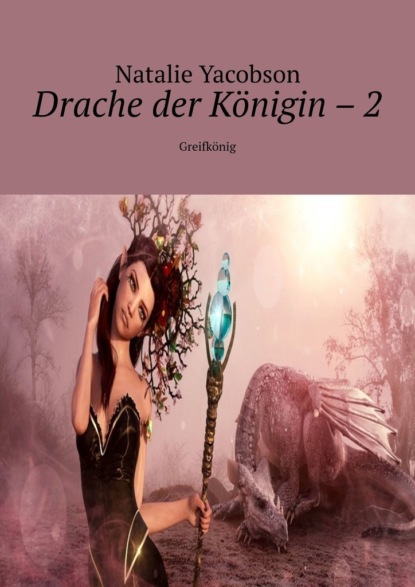 Скачать книгу Drache der Königin – 2. Greifkönig