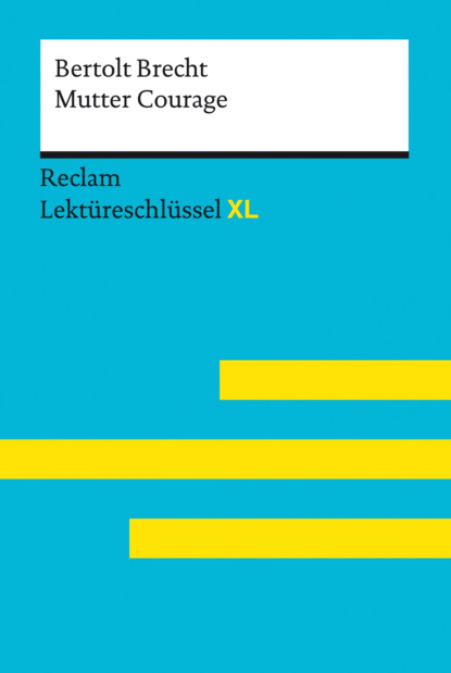 Скачать книгу Mutter Courage und ihre Kinder von Bertolt Brecht: Reclam Lektüreschlüssel XL