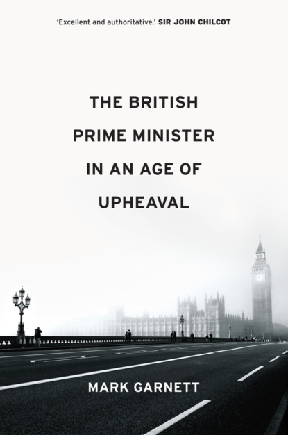 Скачать книгу The British Prime Minister in an Age of Upheaval