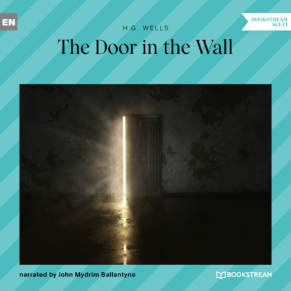 Скачать книгу The Door in the Wall (Unabridged)