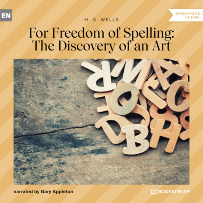 Скачать книгу For Freedom of Spelling: The Discovery of an Art (Unabridged)