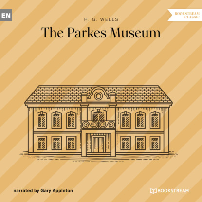 Скачать книгу The Parkes Museum (Unabridged)