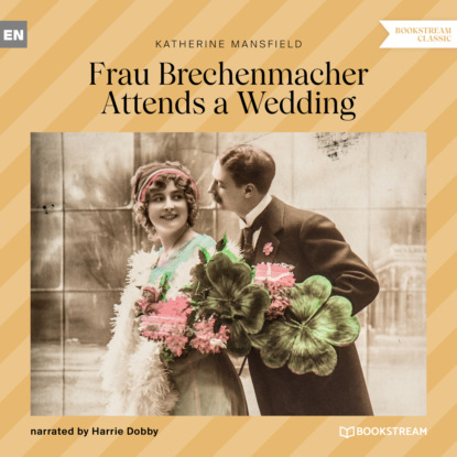 Скачать книгу Frau Brechenmacher Attends a Wedding (Unabridged)