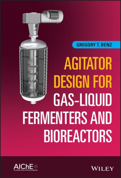Скачать книгу Agitator Design for Gas-Liquid Fermenters and Bioreactors