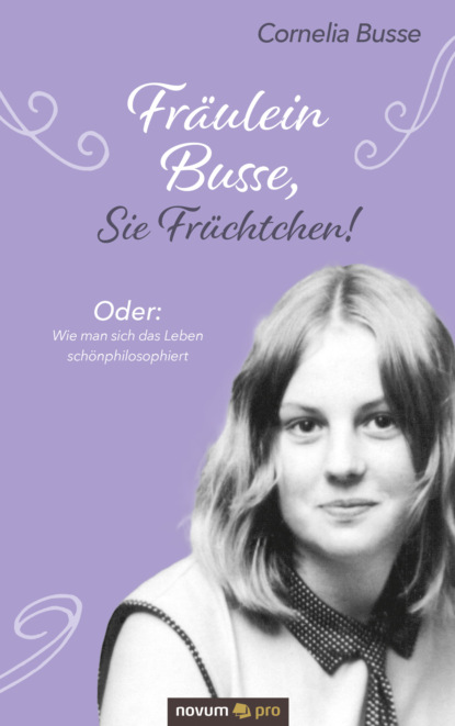 Скачать книгу Fräulein Busse, Sie Früchtchen!