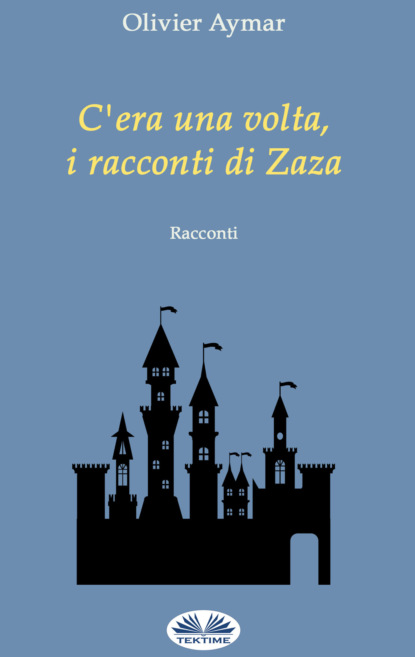 Скачать книгу C'Era Una Volta, I Racconti Di Zaza