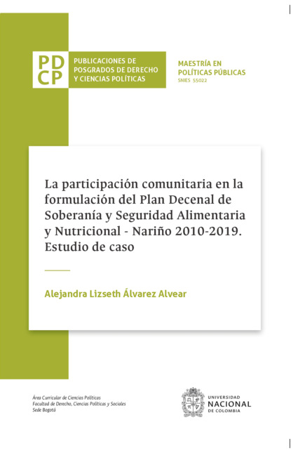 Скачать книгу La participación comunitaria en la formulación del plan decenal de soberanía y seguridad alimentaria y nutricional, Nariño 2010-2019. Estudio de caso