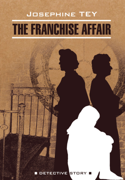 Скачать книгу Загадочные события во Франчесе / The Franchise Affair