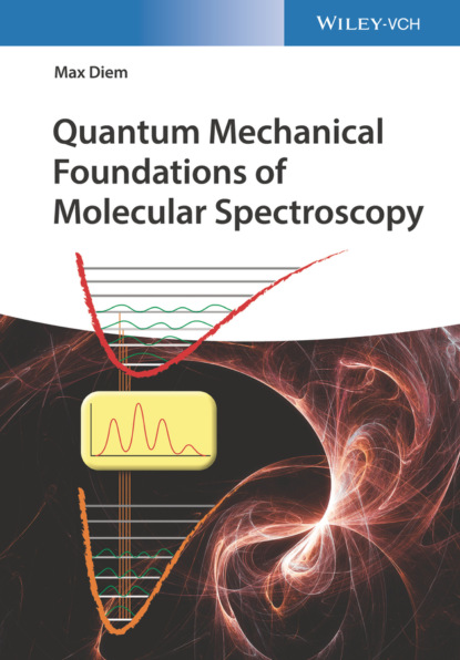 Скачать книгу Quantum Mechanical Foundations of Molecular Spectroscopy