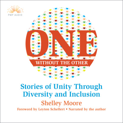 Скачать книгу One Without the Other - Stories of Unity Through Diversity and Inclusion (Unabridged)