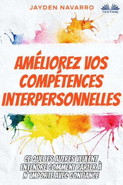 Скачать книгу Améliorez Vos Compétences Interpersonnelles