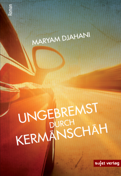 Скачать книгу Ungebremst durch Kermanschah