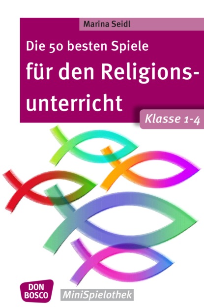 Скачать книгу Die 50 besten Spiele für den Religionsunterricht. Klasse 1-4 - eBook