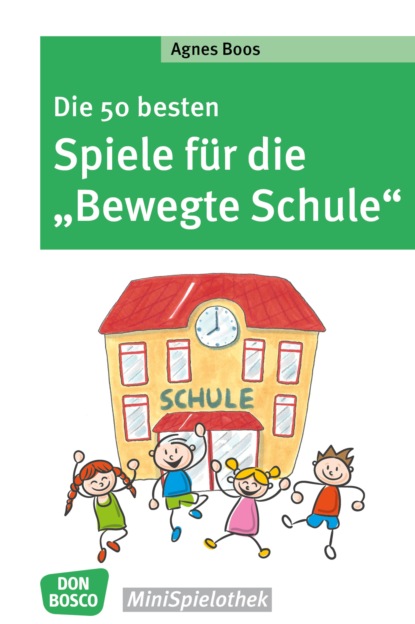 Скачать книгу Die 50 besten Spiele für die "Bewegte Schule" - eBook