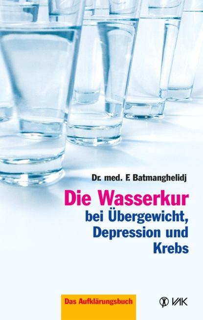 Скачать книгу Die Wasserkur bei Übergewicht, Depression und Krebs