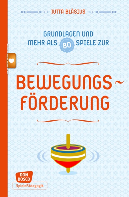 Скачать книгу Bewegungsförderung - Grundlagen und mehr als 80 Spiele - eBook