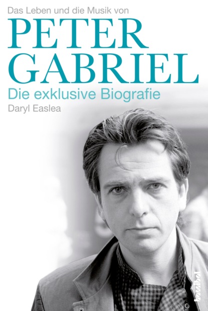 Скачать книгу Peter Gabriel - Die exklusive Biografie