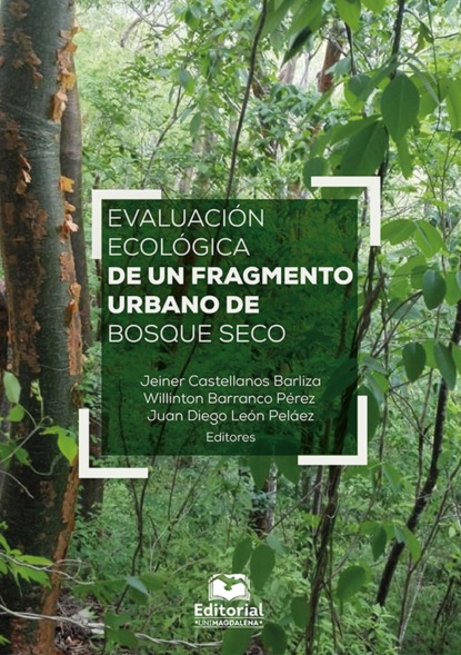 Скачать книгу Evaluación ecológica de un fragmento urbano de bosque seco