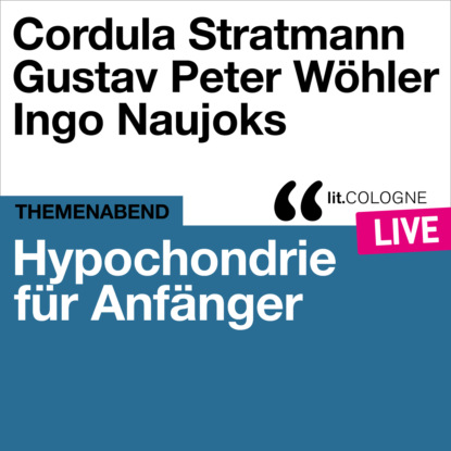 Скачать книгу Hypochondrie für Anfänger - lit.COLOGNE live (Ungekürzt)
