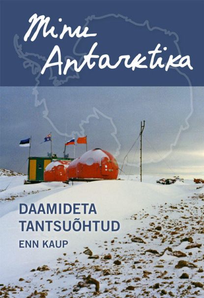 Скачать книгу Minu Antarktika. Daamideta tantsuõhtud