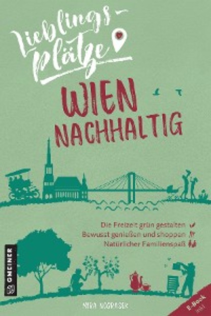 Скачать книгу Lieblingsplätze Wien nachhaltig