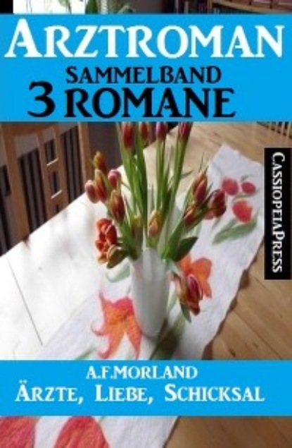 Скачать книгу Ärzte, Liebe, Schicksal: Arztroman Sammelband 3 Romane