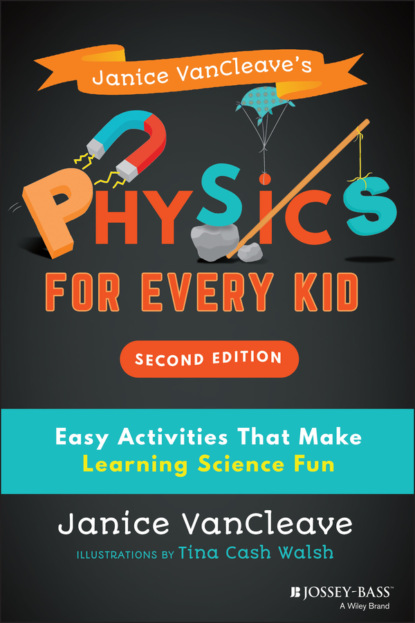 Скачать книгу Janice VanCleave's Physics for Every Kid