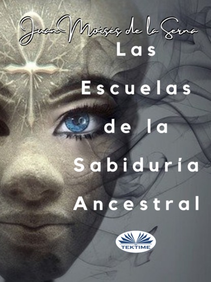 Скачать книгу Las Escuelas De La Sabiduría Ancestral