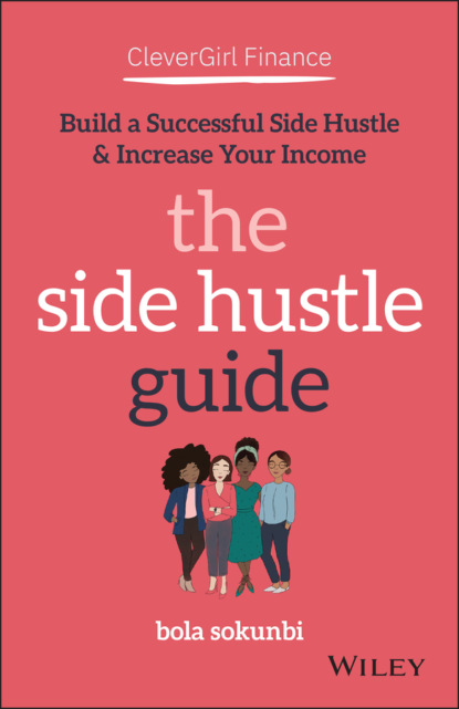 Скачать книгу Clever Girl Finance: The Side Hustle Guide
