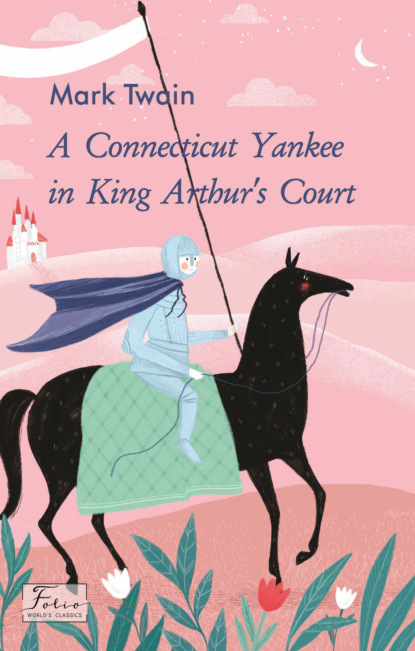 Скачать книгу A Connecticut Yankee in King Arthur’s Court