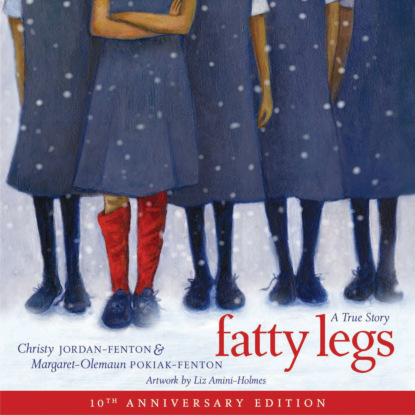 Скачать книгу Fatty Legs - 10th anniversary edition (Unabridged)