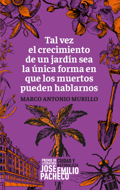 Скачать книгу Tal vez el crecimiento de un jardín sea la única forma en que los muertos pueden hablarnos