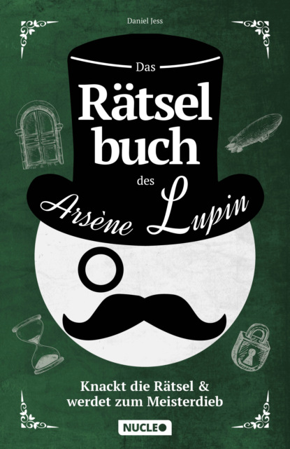 Скачать книгу Das Rätselbuch des Arsène Lupin: Knackt die Rätsel & werdet zum Meisterdieb