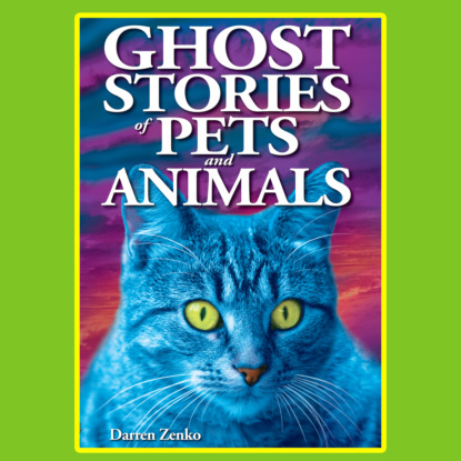 Скачать книгу Ghost Stories of Pets and Animals (Unabridged)